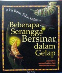 Image of Aku Baru Tahu kalau Beberapa Serangga Bersinar dalam Gelap [kelas 4-5-6]