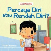 Image of Aku Memilih : Percaya Diri atau Rendah Diri ? [kelas 1-2-3]