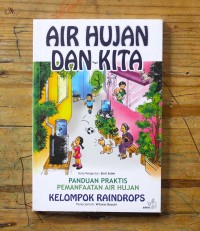 Image of Air Hujan dan Kita; Panduan Praktis Pemanfaatan Air Hujan [ kelas 7-8-9 ]
