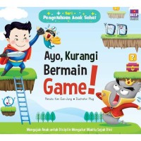 Image of Pengetahuan Anak Sehat: Ayo -  Kurangi Bermain Game! [kelas 1-2-3]