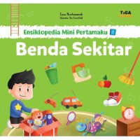 Image of Ensiklopedia Mini Pertamaku : Benda Sekitar [kelas 1-2-3]