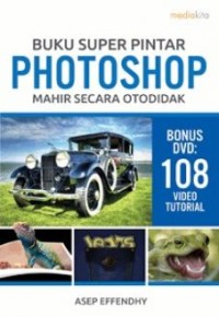 Image of Buku Super Pintar Photoshop: Mahir Secara Otodidak [ kelas 7-8-9 ]
