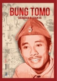 Image of Bung Tomo: Soerabaja di Tahun 45 [kelas 7-8-9]