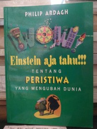 Image of Einstein aja tahu! Tentang Peristiwa yang Mengubah Dunia [ kelas 7-8-9 ]