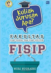 Image of Kuliah Jurusan Apa?-Fakultas Ilmu Sosial dan Ilmu Politik [kelas 7-8-9]