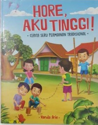 Image of Hore Aku Tinggi! Cerita Seru Permainan Tradisional [ kelas 4-5-6 ]