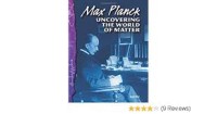 Image of Max Planck Uncovering the World of Matter [ kelas 4-5-6 ]