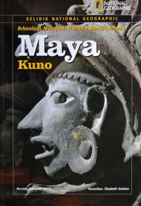 Image of Maya Kuno : Arkeologi Menguak Masa Lampau [ kelas 7-8-9 ]