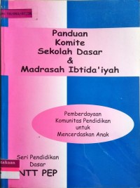 Image of Panduan Komite Sekolah Dasar dan Madrasah Ibtida'iyah [Pemberdayaan Komunitas Pendidikan untuk Mencerdaskan Anak]