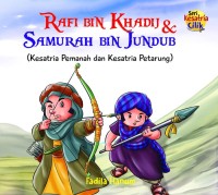Image of Rafi Bin Khadij dan Samurah Bin Jundub : Kesatria Pemanah dan Kesatria Petarung  [kelas 4-5-6]