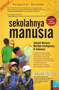 Image of Sekolahnya Manusia : Sekolah Berbasis Multiple Intelligences di Indonesia [ kelas 7-8-9 ]