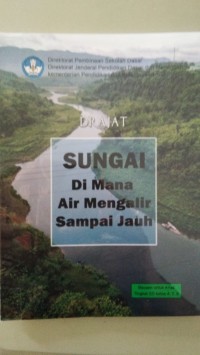 Image of Sungai di Mana Air Mengalir Sampai Jauh [ kelas4-5-6 ]