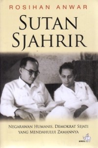 Image of Sutan Sjahrir: Negarawan Humanis - Demokrat Sejati yang Mendahului Zamannya [ kelas 7-8-9 ]