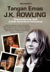 Image of Tangan Emas J.K. Rowling; Rahasia-Rahasia di Balik Novel-Novel Dahsyatnya [ kelas 7-8-9 ]