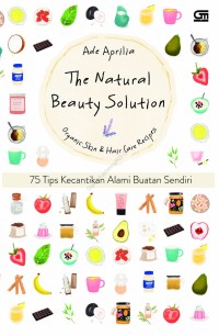 Image of The Natural Beauty Solution Organic Skin & Hair Care Recipes [ kelas 7-8-9 ]
