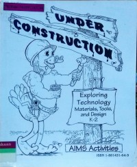 Image of Under Construction Exploring Technology Materials, Tools, and Design K-2