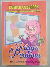 Image of Kumpulan Cerpen Mengawali Pendidikan Karakter-Karya Perdana [ kelas 7-8-9 ]