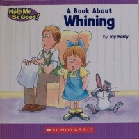 Image of A Book About Whining [ kelas1-2-3 ]