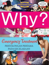 Image of Why? Emergency Treatment-Pertolongan Pertama Pada Kecelakaan [kelas 4 5 6 ]