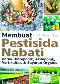 Image of Membuat Pestisida Nabati untuk Hidroponik - Akuaponik - Vertikultur - dan Sayuran Organik [kelas 7-8-9]