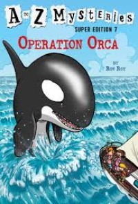 Image of A to Z Mysteries Super Edition 7 Operation Orca [kelas 4-5-6 ]