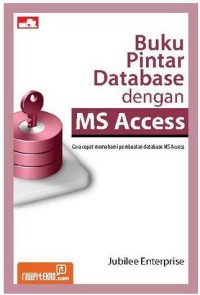 Image of Buku Pintar Database dengan MS Access; Cara cepat memahami pembuatan database MS Access