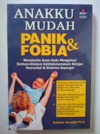 Image of Anakku Mudah Panik dan Fobia; Membantu anak anda mengatasi simtom-simtom ketidakmampuan belajar nonverbal dan sindrom asperger [ kelas 7-8-9 ]