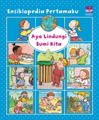 Image of Ensiklopedia Pertamaku Ayo Lindungi Bumi Kita [kelas 1-2-3]