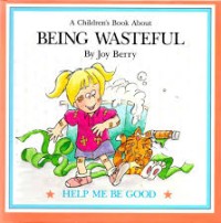 Image of A Book About Being Wasteful [Kelas 1-2-3]