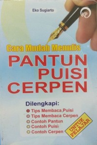 Image of Cara Mudah Menulis Pantun - Puisi - Cerpen [ kelas 7-8-9 ]