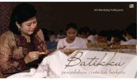 Image of Batikku Pengabdian Cinta Tak Berkata
