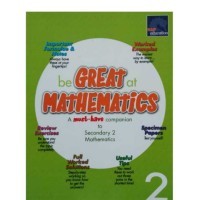 Image of Be Great at Mathematics A Must-have Companion to Secondary 2 Mathematics