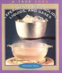 Image of Experiments With Solids, Liquids, And Gases [kelas 4-5-6]