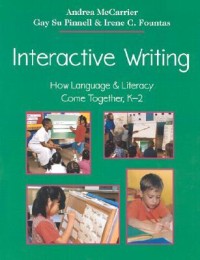 Image of Interactive Writing How Language & Literacy Come Together, K-2