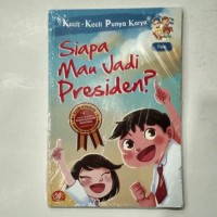 Image of Kecil-Kecil Punya Karya : Siapa Mau Jadi Presiden? [kelas 4-5-6 ]
