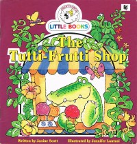 Image of Little Books The Tutti - Frutti Shop [kelas1-2-3]