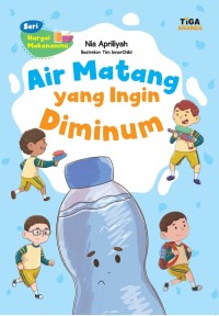 Image of Seri Menghargai Makananmu Air Matang yang Ingin Diminum [kelas 1-2-3]