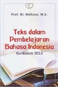 Image of Teks dalam Pembelajaran Bahasa Indonesia Kurikulum 2013