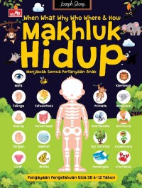 Image of What, Where, When, Who, Why & How Makhluk Hidup