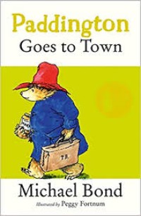 Image of Paddington Goes to Town [kelas 4-5-6]
