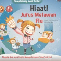 Image of Pengetahuan Anak Sehat: Hiaat! Jurus Melawan Flu! [ kelas 1 2 3 ]