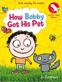 Image of Get Ready to Read-How Bobby Got His Pet [ kelas 4-5-6 ]
