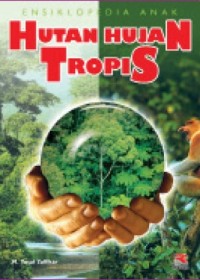 Image of Ensiklopedia Anak Hutan Hujan Tropis [kelas 4-5-6]