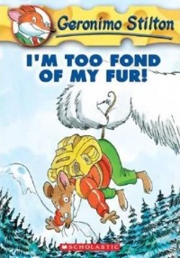 Image of Geronimo Stilton I'm too Found of My Fur [kelas 4-5-6]