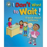 Image of I Don't Want to Wait ! A book about Patience [kelas 1-2-3]
