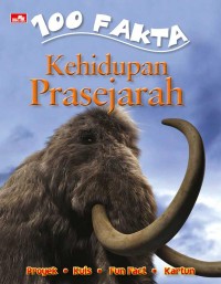 Image of 100 Fakta Kehidupan Prasejarah [kelas 4-5-6]