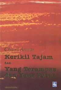 Image of Kerikil Tajam dan yang Terampas dan yang Putus [ kelas 7-8-9 ]