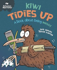 Image of Kiwi Tidies Up A book about being Messy [kelas 1-2-3]