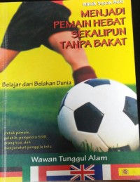 Image of Klinik Sepak Bola: Menjadi Pemain Hebat Sekalipun Tanpa Bakat [kelas 4-5-6]