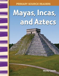 Image of Primary Source Readers Mayas - Incas - and Aztecs [kelas 4-5-6]
